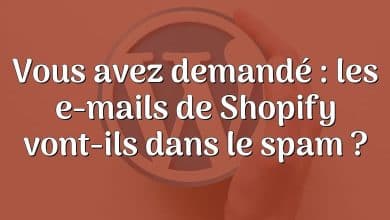 Vous avez demandé : les e-mails de Shopify vont-ils dans le spam ?